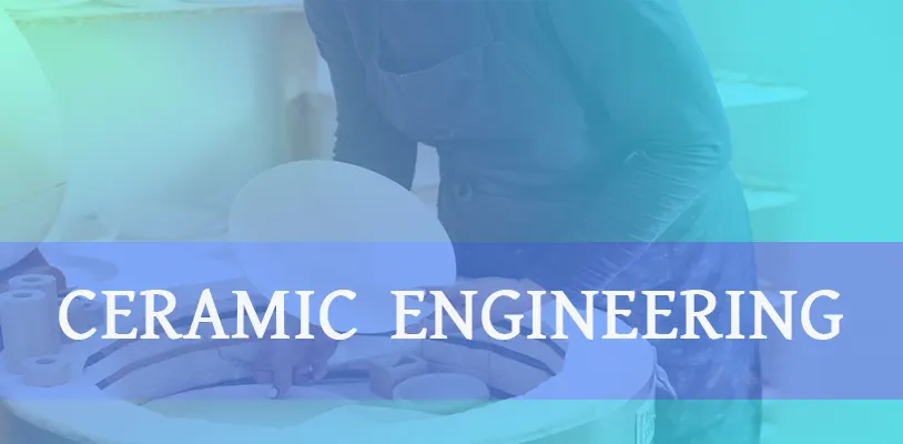 What is ceramic engineering